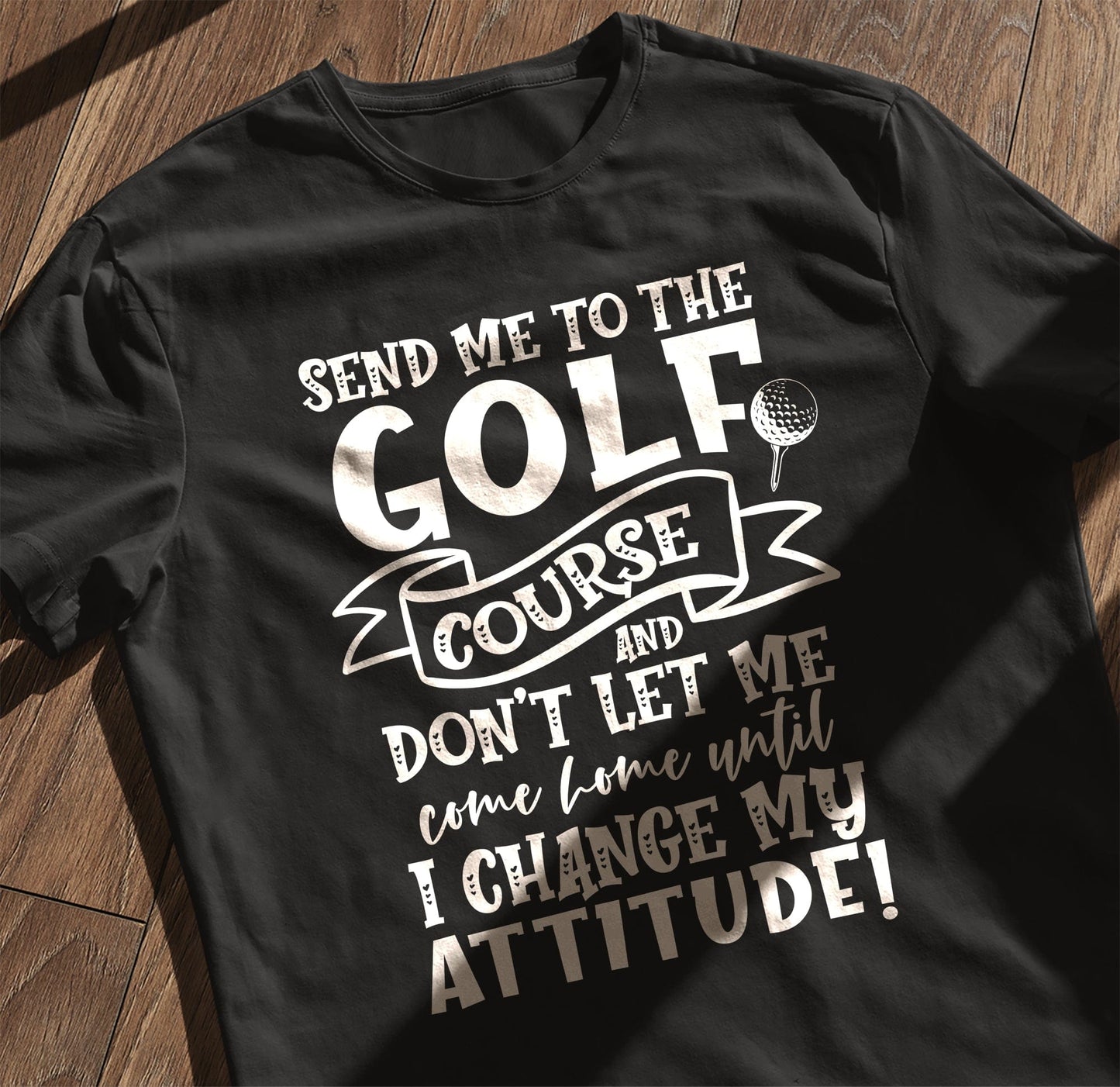 Golf-94 T-Shirt Send Me to the Golf Course