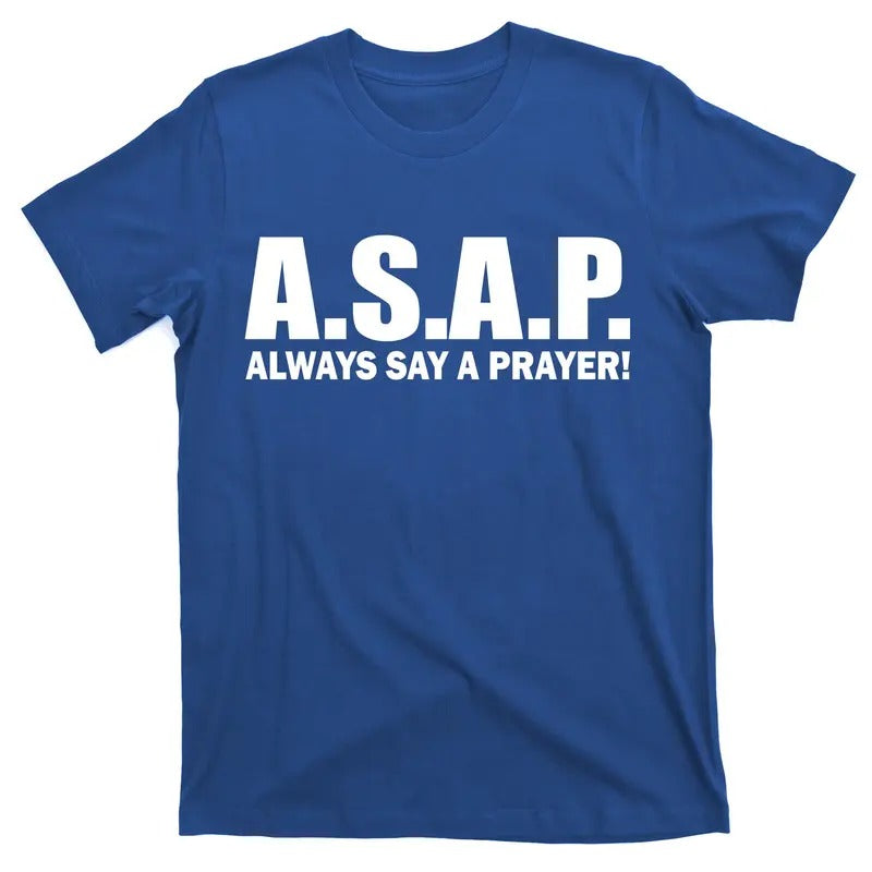ASAP Always Say A Prayer Catholic Christian Jesus Christ Praying T-Shirt