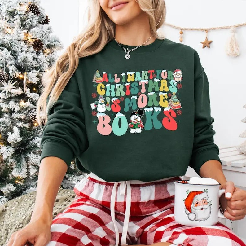 All I Want For Christmas Is More Books Shirt, Book Lover Sweatshirt, All Booked For Christmas T-shirt, Christmas Bookish, Bookworm Hoodie
