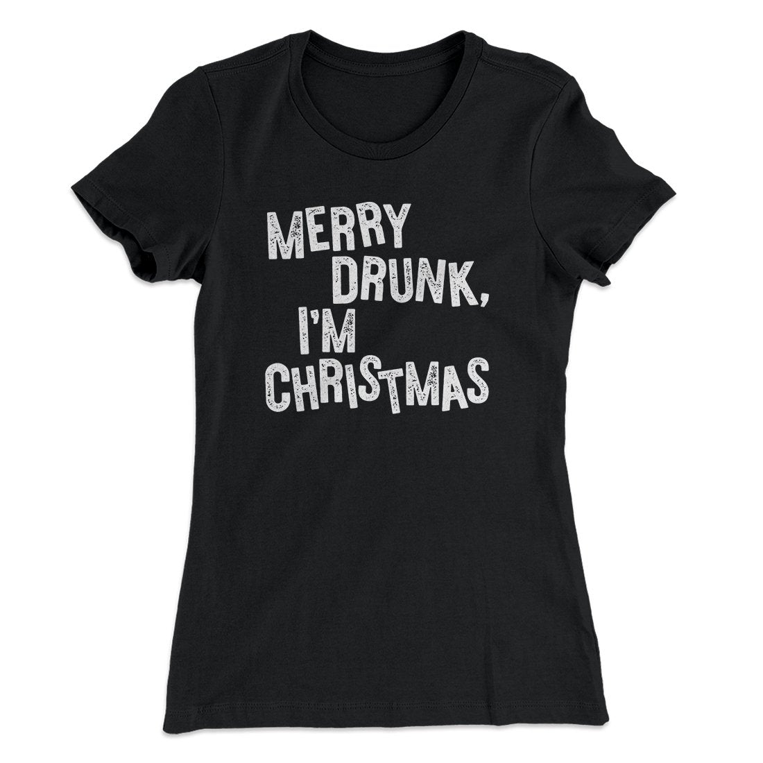 Merry Drunk, I'm Christmas Women's T-Shirt