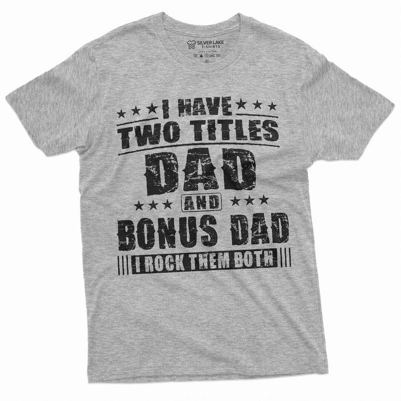 Bonus Dad Men's Father's Day Step Dad Tee Shirt Gift Birthday Christmas Gift ideas Man's BonusDad Tee Shirt T-shirt, sweater and Hoodie