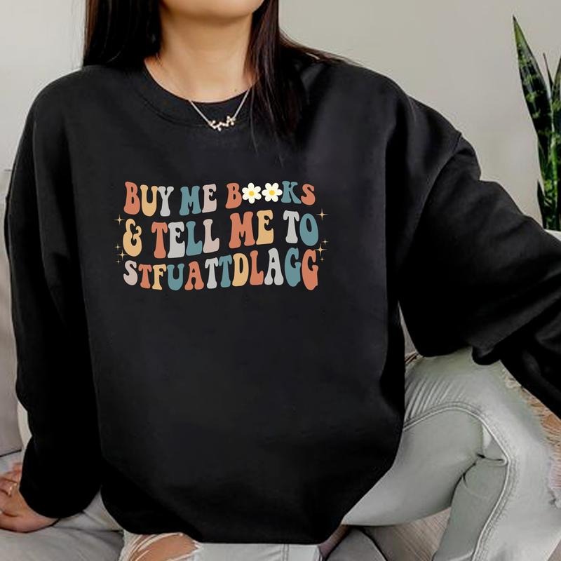 Book Club T-shirt, Buy Me Books And Tell Me To STFUAATDLAGG Sweatshirt, Book Lovers Sweater, Cute Bookworm Sweatshirt, Reading Book Shirt