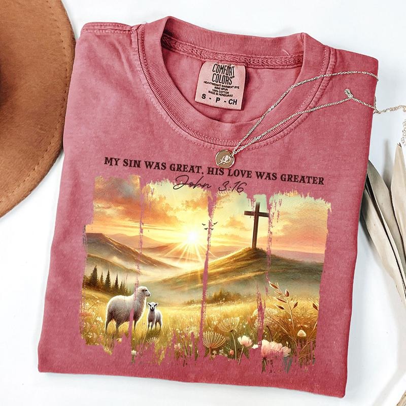 Comfort Colors Christian Easter Cross Shirt, My Sin Was Great His Love Was Greater Shirt, John 3 16, Religious Shirt, Bible Verse, Unisex T-Shirt
