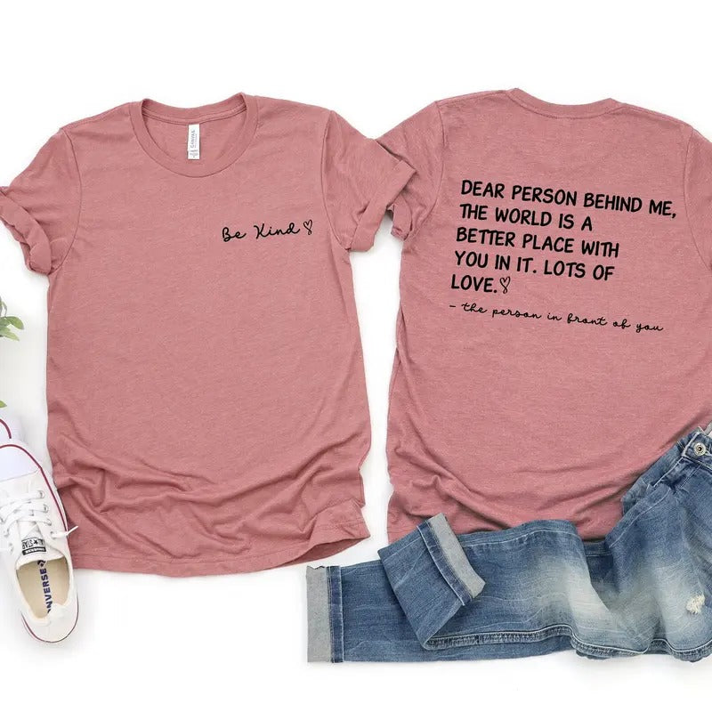 Dear Person Behind Me Shirt, Be Kind Shirt, Aesthetic Be Kind Shirt, Mental Health Shirt, Inspirational Tshirt, Equality Shirt, Positive Tee