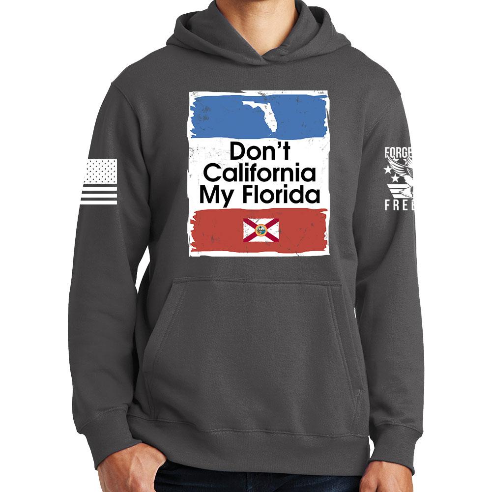 Don't California My Florida Hoodie