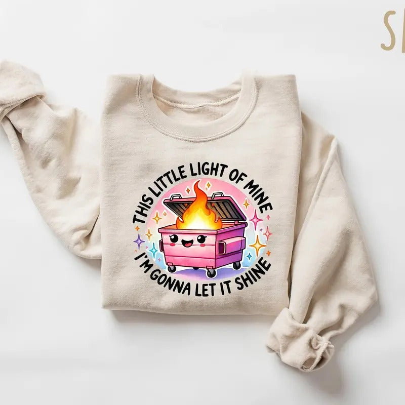 Emotional Dumpster Fire Sweatshirt, This Little Light of Mine,Mental Health, Dumpster Fire Shirts