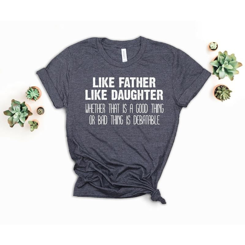 Father's Day Gift, Like Father Like Daughter Shirt, Fathers Day Gift, Gift from Daughter to Dad, Husband Gift, Funny Dad Shirt