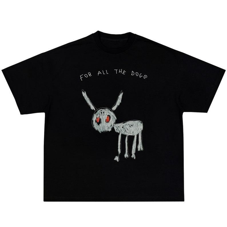 For All The Dogs Tee