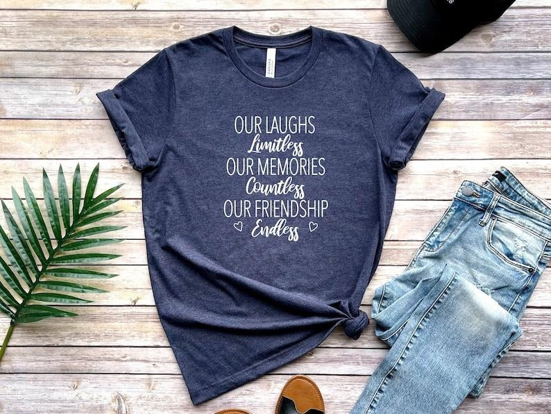 Friends, Our laughs are limitless,Our Memories Are Countless,Our Friendship is Endless, Best Friends Shirts, Best Friend Matching Shirts