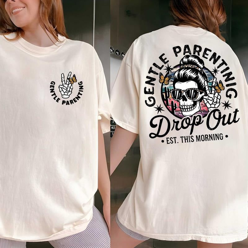 Gentle Parenting Drop Out Shirt 2 Sides, Funny Mom Tshirt, Sarcastic Women's Tee, Funny Motherhood Tshirt, Mother's Day 2025 Gift, Gift For Mom