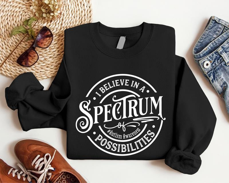 I Believe In A Spectrum Of Possibilities Sweatshirt, Autism Awareness Hoodie, Teacher Gift Sweatshirt, Unisex Acceptance Hoodie, Special Education Long Sleeve, Neurodiversity Sweatshirt.