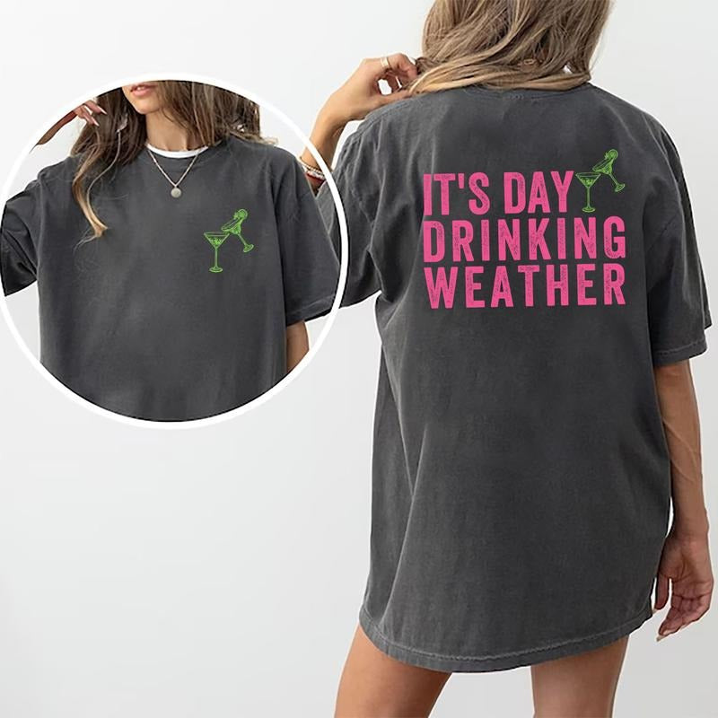 It's Day Drinking Weather Shirt, Day Drinking Tee, Holiday Beach Party Shirt, Summer Vibes Graphic Printed T-shirt, Summer Vacation T-Shirt, Cotton Fabric Comfort Shirt For Women, Women's Tops, Womenswear Cotton Fabric Relaxed Fit Chic Style
