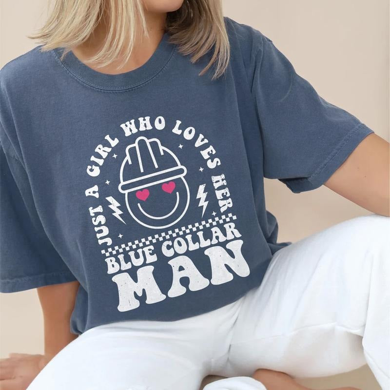 Just A Girl Who Loves Her Blue Collar Man Shirt, Blue Collar Better Half Graphic Printed Tee, Spoiled Blue Collar Wife Unhinged Shirt, Spoiled Blue Collar Girfriend Tee, Comfy Fabric Graphic Tee, Women's Tops, Womenswear, Cotton Fabric Tee