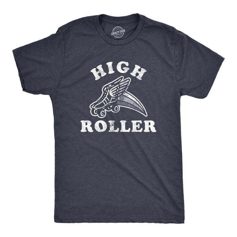 Mens High Roller T Shirt Funny Sarcastic Retro Skates Graphic Vintage Tee For Guys