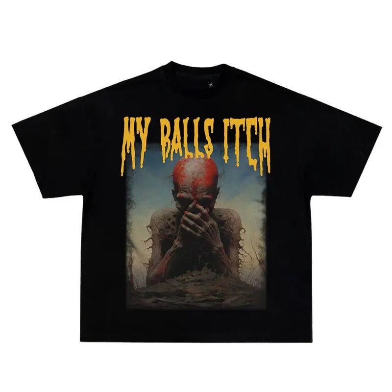 My Balls Itch, Obnoxious Metal Shirt, Offensive Shirt, Dark Humor, Inappropriate Tee, Meme Shirt, Sarcastic Shirt, Ironic Tee