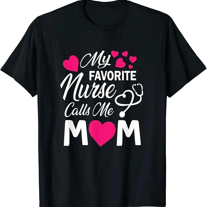My Favorite Nurse Calls Me Mom Shirt, Mother's Day Gift, Cute Nurse T-Shirt, Nurse Week, Healthcare Gift, Nurse Shirt, Gift Forr Nurse