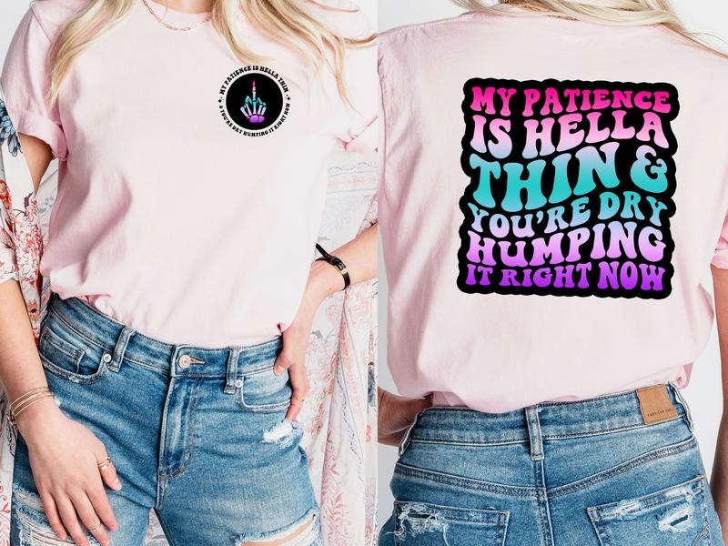 My Patience Is Hella Thin and You Are T-Shirt, Offensive Graphic Tees for Women, Sacrastic Women's Shirt