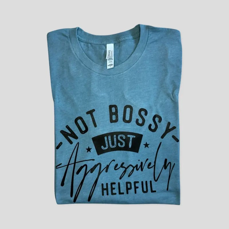 Not bossy just aggressively helpful T-shirt - Unisex T-shirt - funny graphic tees