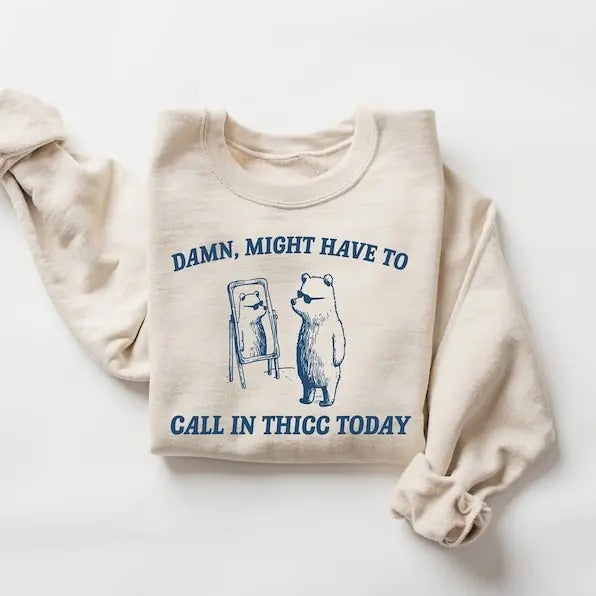 Premium Might Have To Call In Thicc Today Shirt, Raccoon Sweatshirt, Weird Shirt, Trash Panda Sweatshirt, Unisex TShirt, Funny T-Shirt, Meme T-Shirt