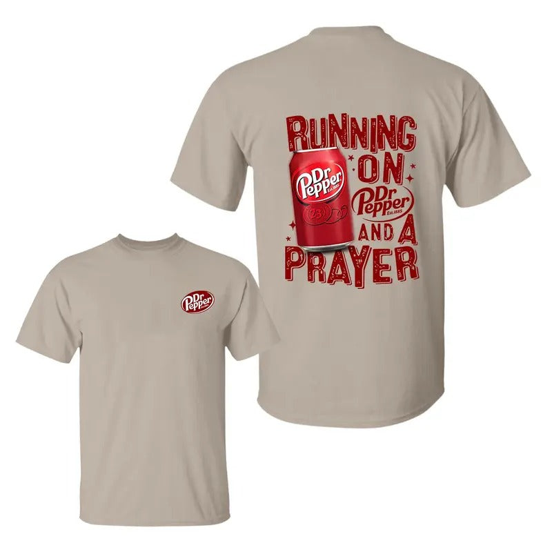 Running On Dr. Pepper And A Prayer T-Shirt Dr Pepp_293 (1) - Unisex And Inclusive - Multiple Colorways - Full Size Range