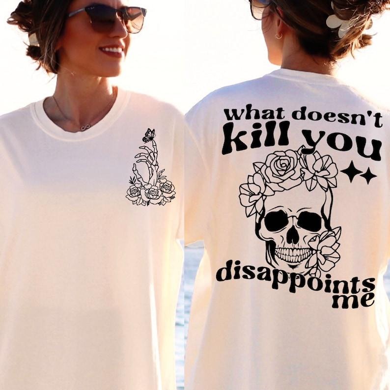 Sarcastic Adult Humor What Doesnt Kill You Disappoints Me Boho Gothic Skeleton Aesthetic