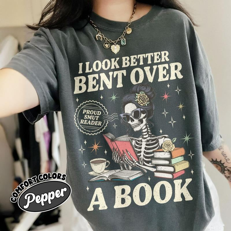 Smut Reader Comfort Colors Shirt, Skeleton I Look Better Bent Over A Book Shirt, Romance Reader tees , Spicy Book TShirt, Dark Romance