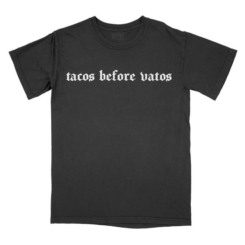 Tacos Before Vatos PRINTED FONT - Comfort Colors Tee