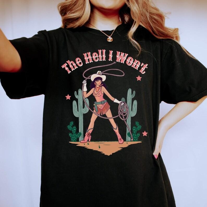 The Hell I Won't Tshirt, Retro Cowgirl Style - Country Western Cowgirl Graphic Tee Shirt Top Womenswear