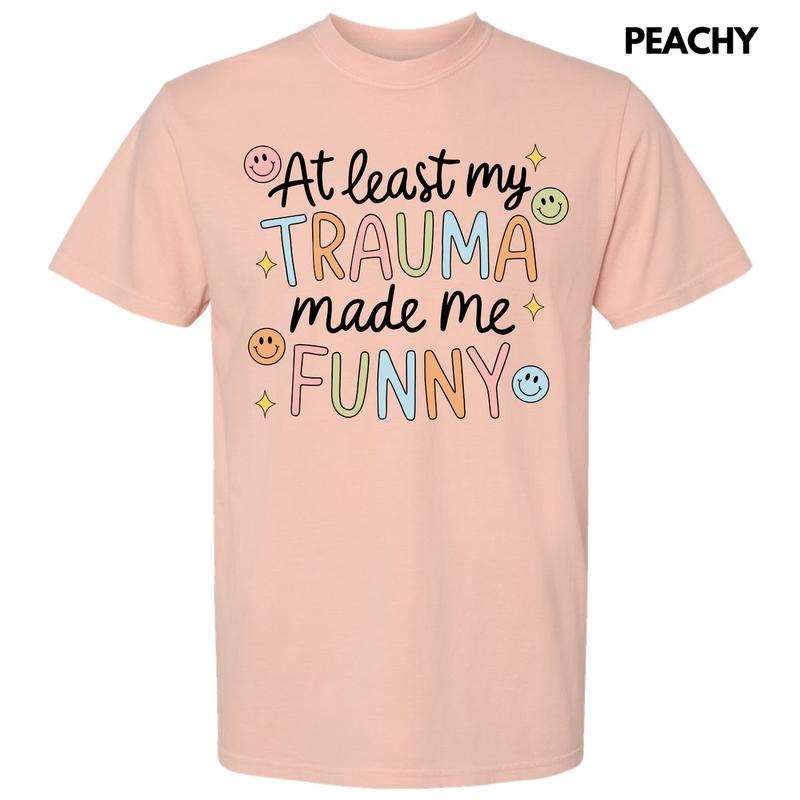 Trauma Made Me Funny Comfort Colors T-Shirt 'NLB'