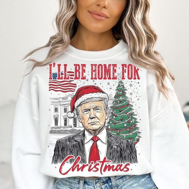 Trump I'll Be Home for Christmas - Humorous Trump Christmas Shirt