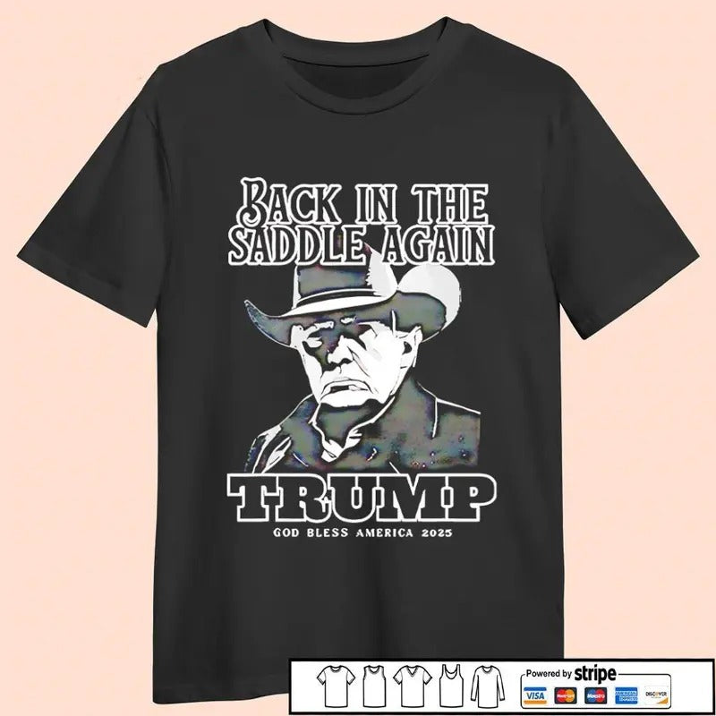 Trump Inauguration back in the saddle again Trump 2025 shirt