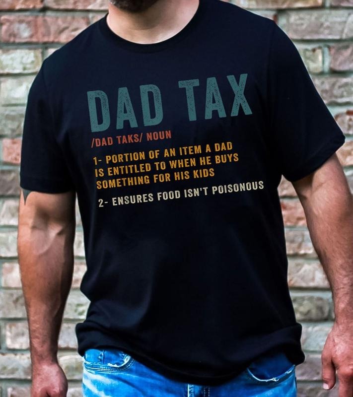 Vintage Dad Tax Shirt, Funny Dad Tax T-shirt, Dad Tax Noun Shirt, Fathers Day Gift T-shirt, sweater and Hoodie