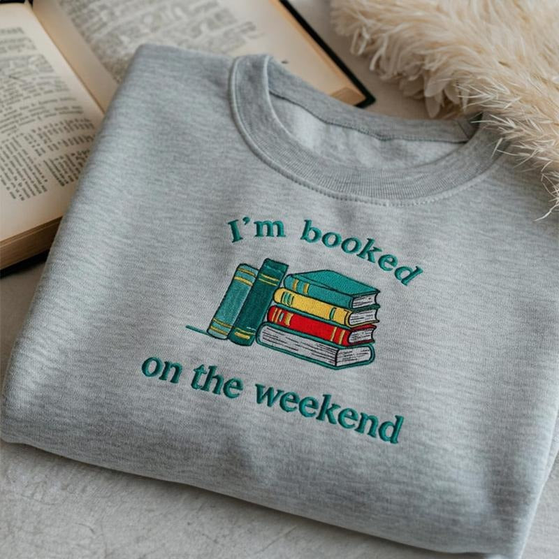 Women's My Weekend is Fully Booked Embroidered Sweatshirt, Bookish Crewneck, Librarian Gift for Teacher, Book Lover Gift, Trendy Book Nerd Gift