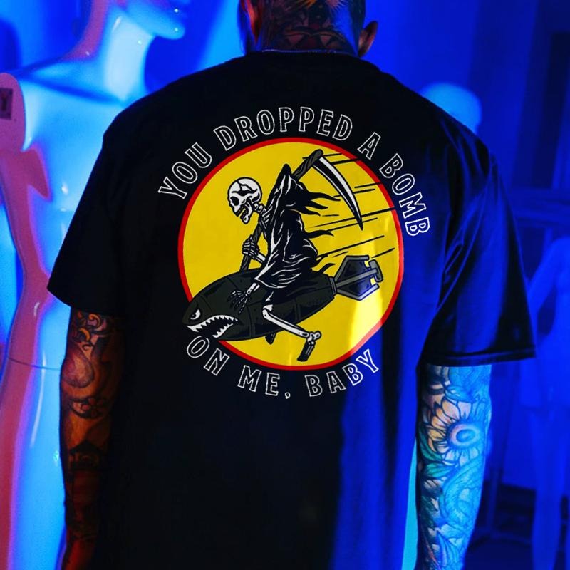 YOU DROPPED A BOMB printed T-shirt designer - Naughty Clothes Men