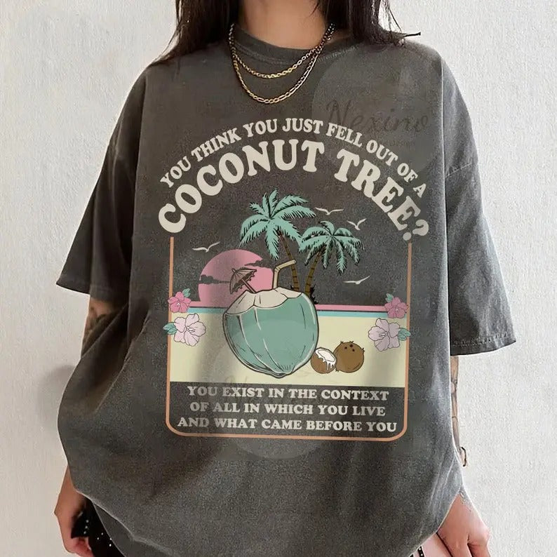 You Think You Just Fell Out Of A Coconut Tree, Kamala Harris Shirt, Harris 2024 Shirt, Democrat Shirt, Kamala Coconut