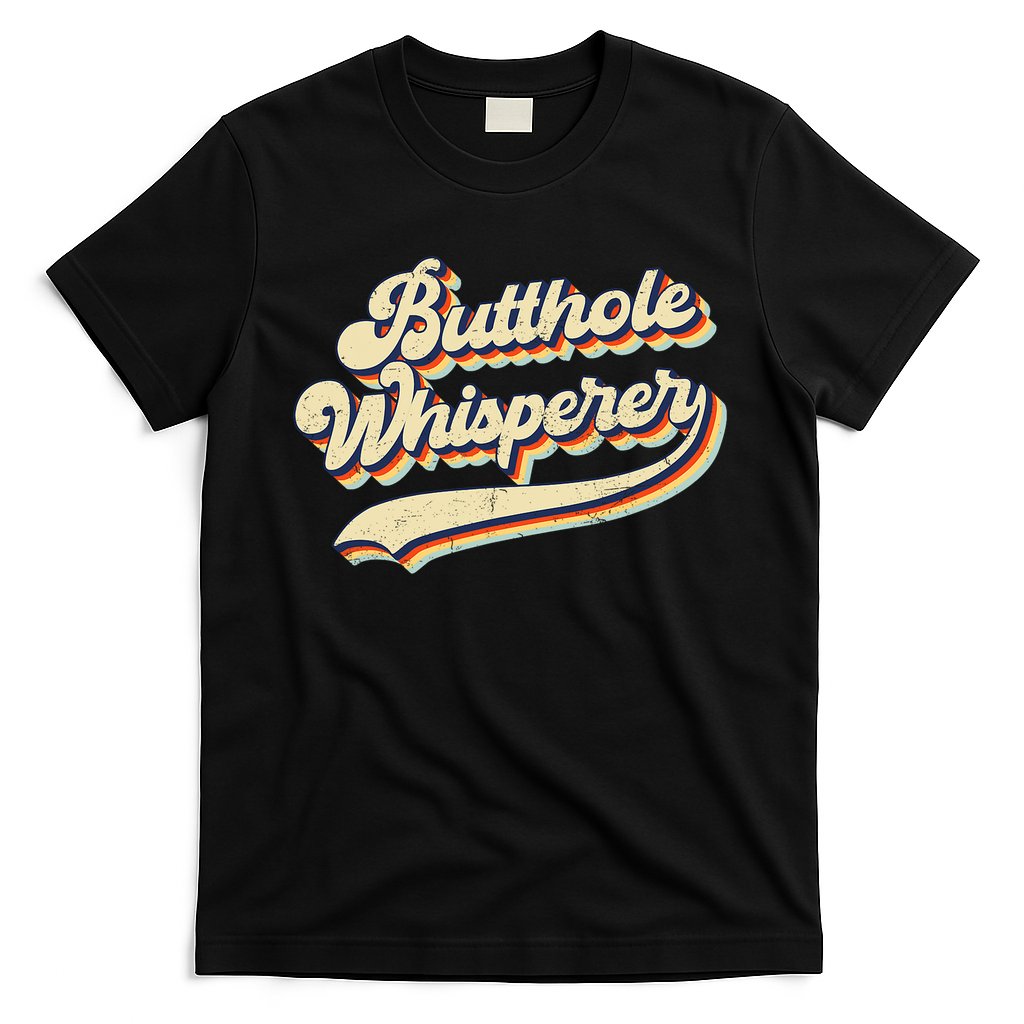 Butthole Whisperer Sarcastic Jokes Retro Vintage Trending T-Shirt