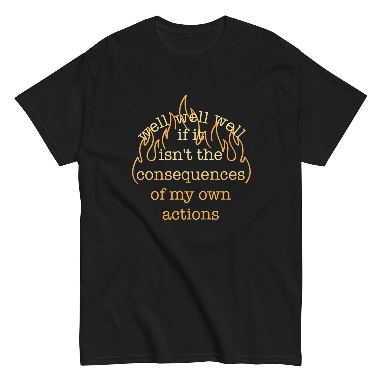 The Consequences Of My Own Actions Men's Classic Tee