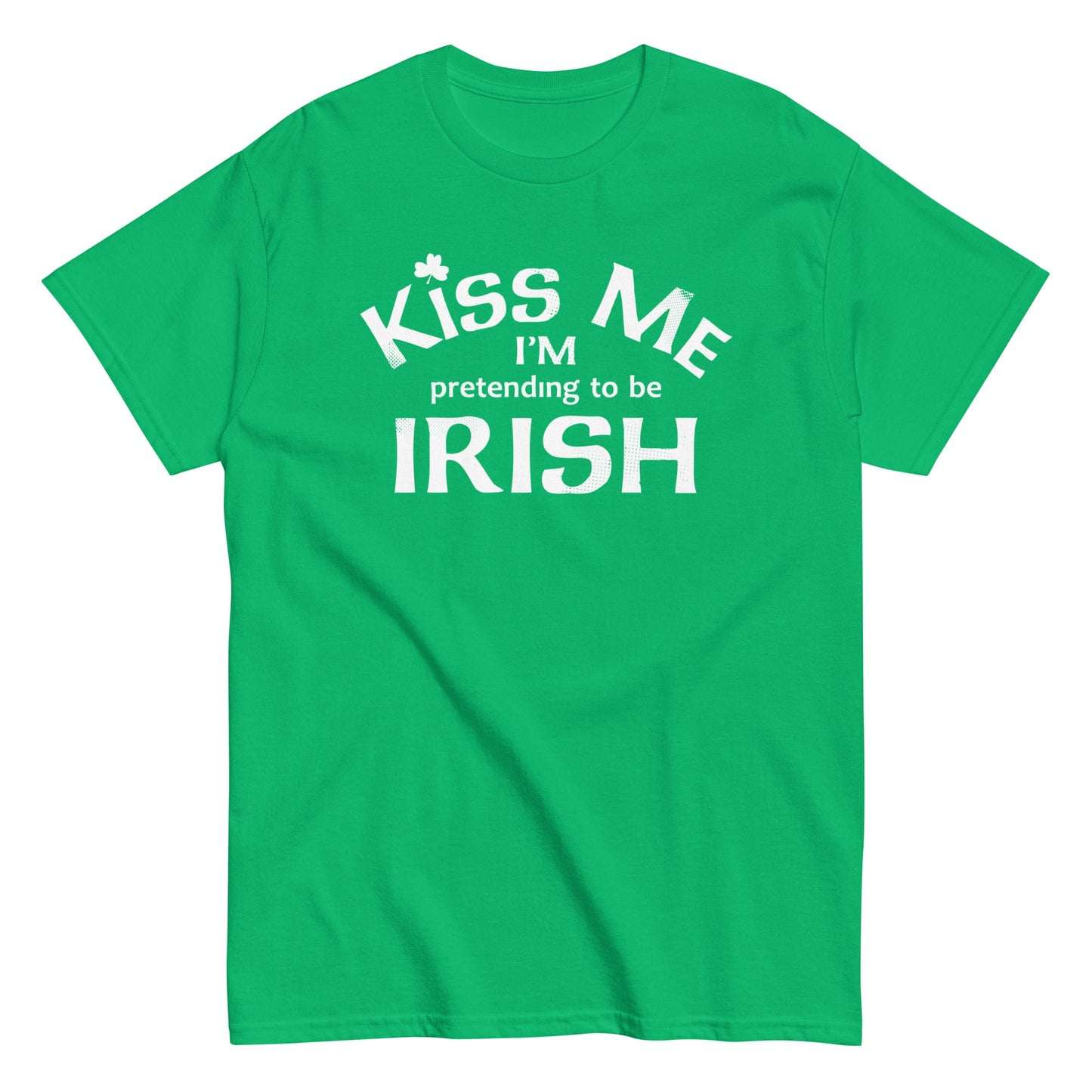 Kiss Me I'm Pretending To Be Irish Men's Classic Tee