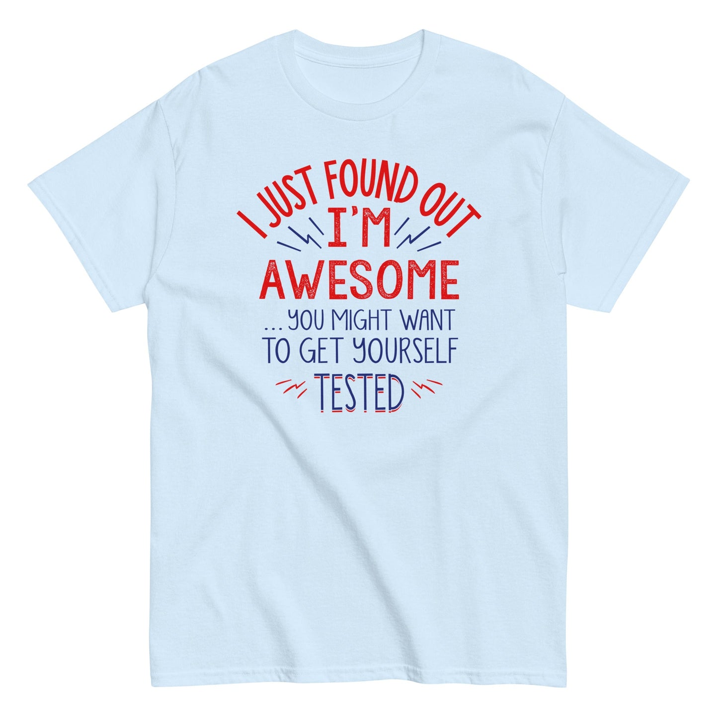 I'm Awesome, Get Yourself Tested Men's Classic Tee