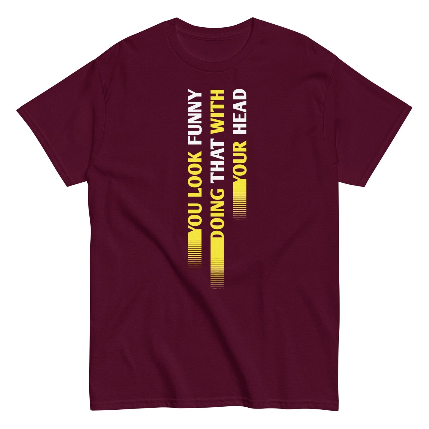 You Look Funny Doing That Men's Classic Tee
