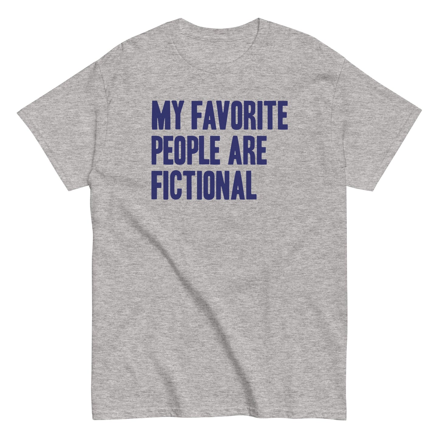 My Favorite People Are Fictional Men's Classic Tee