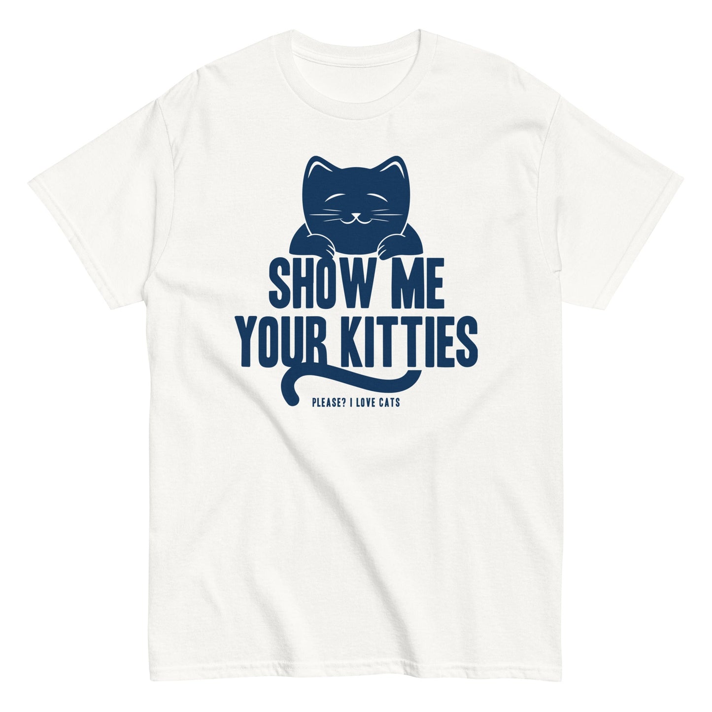 Show Me Your Kitties Men's Classic Tee