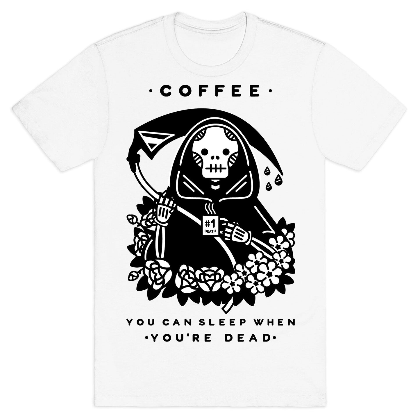Coffee You Can Sleep When You're Dead T-Shirt Style001