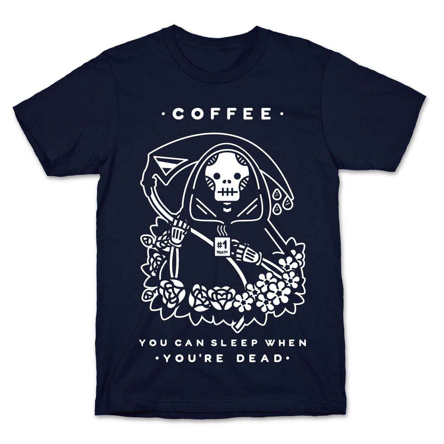 Coffee You Can Sleep When You're Dead T-Shirt