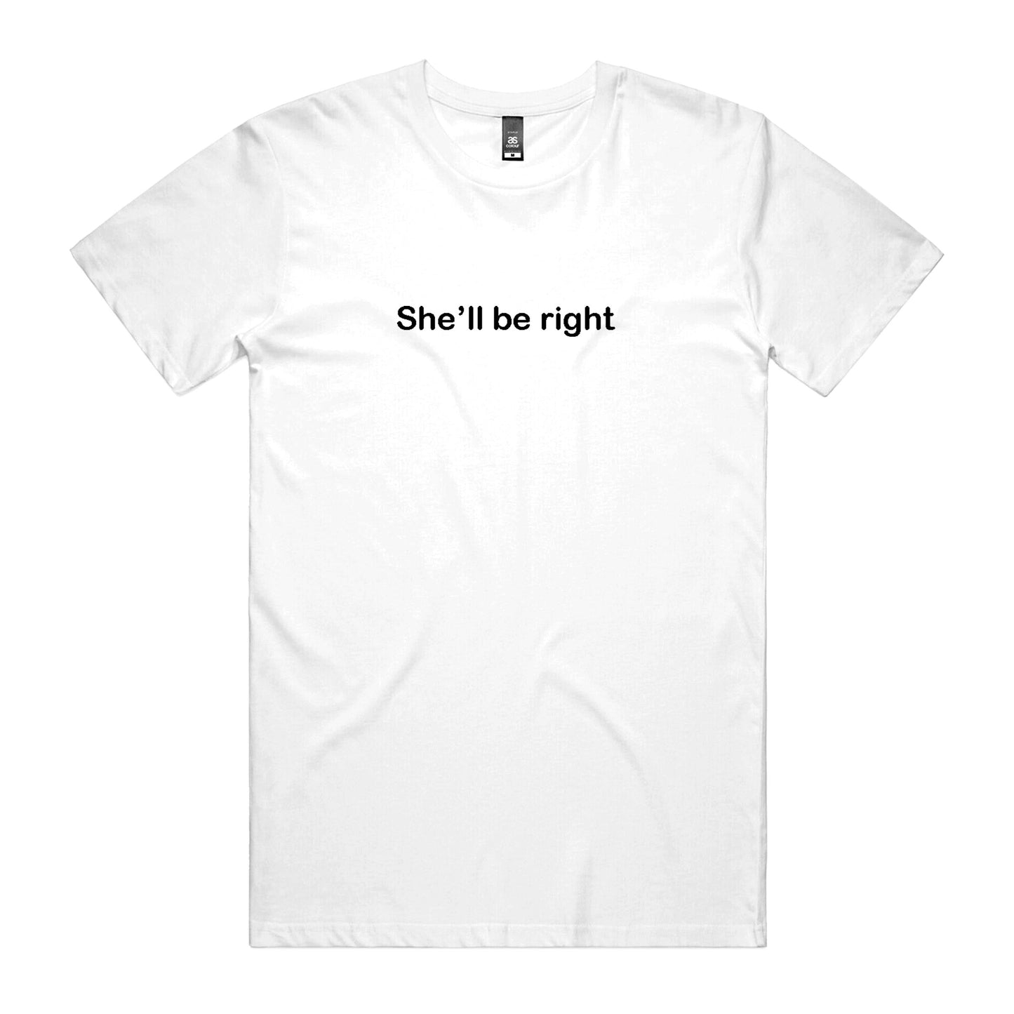 She'll Be Right T-Shirt