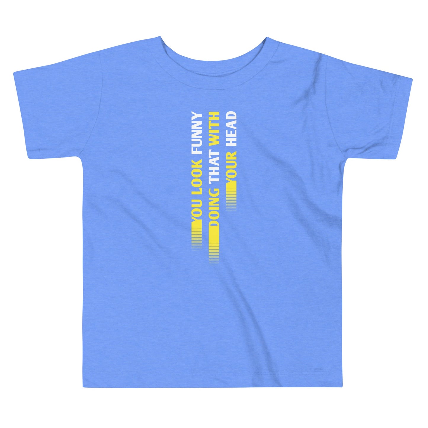 You Look Funny Doing That Kid's Toddler Tee