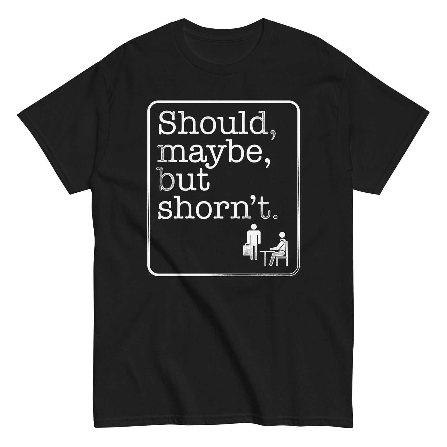 Should, Maybe, But Shorn't Men's Classic Tee