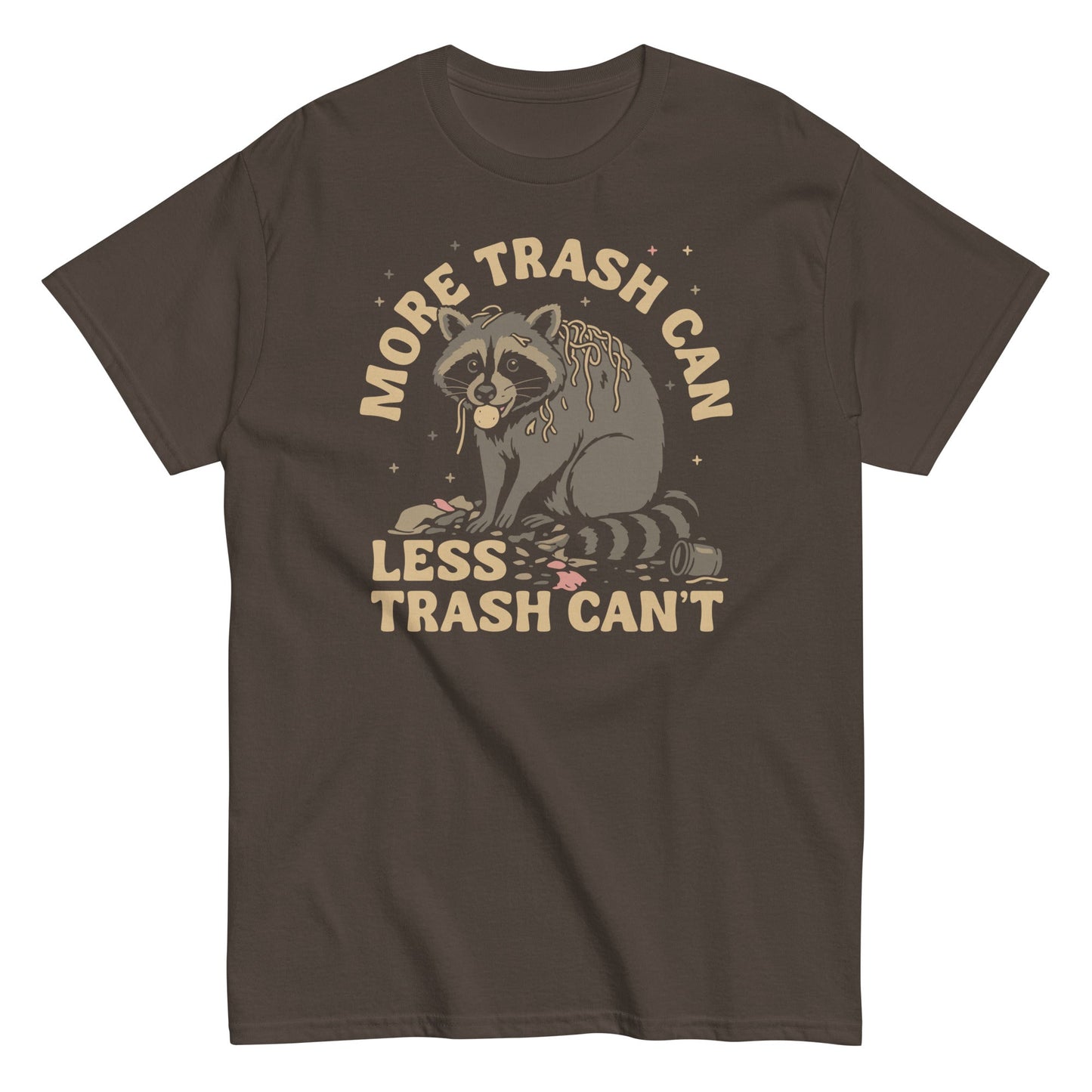 More Trash Can Less Trash Can't Men's Classic Tee