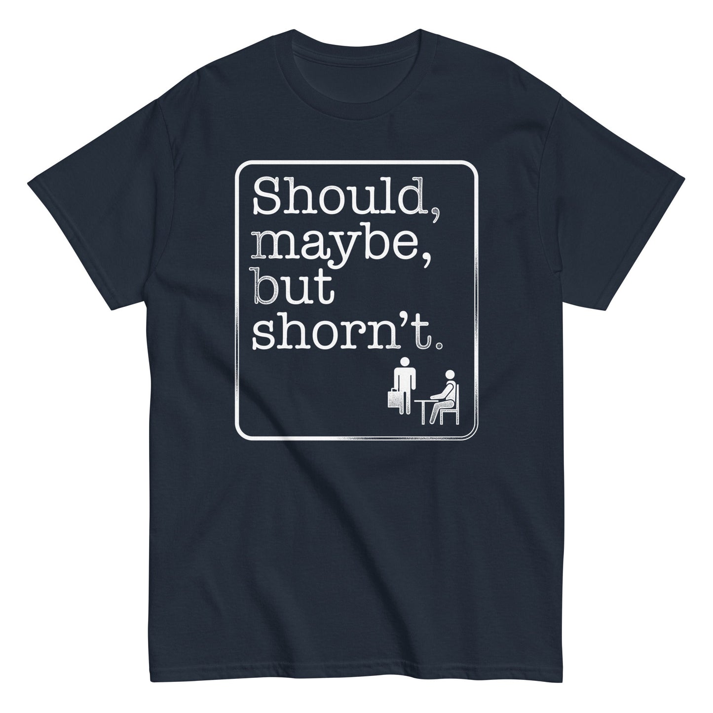Should, Maybe, But Shorn't Men's Classic Tee