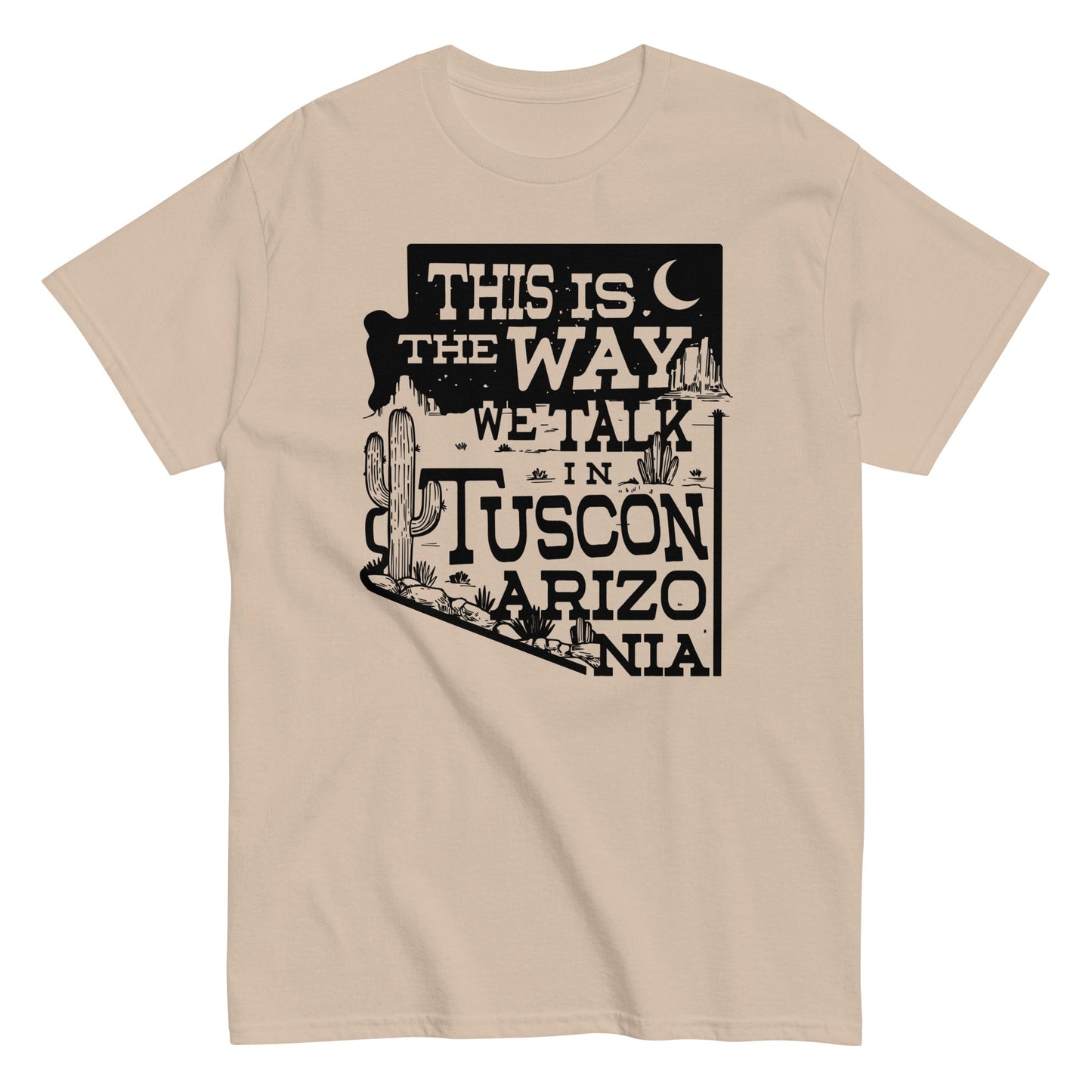 This Is The Way We Talk In Tuscon Arizonia Men's Classic Tee